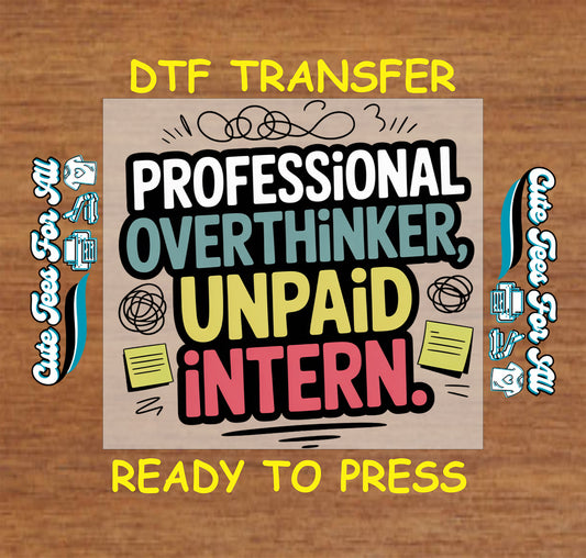 Funny ready to press dtf transfer with professional overthinker unpaid intern text in colorful stacked lettering and doodle accents