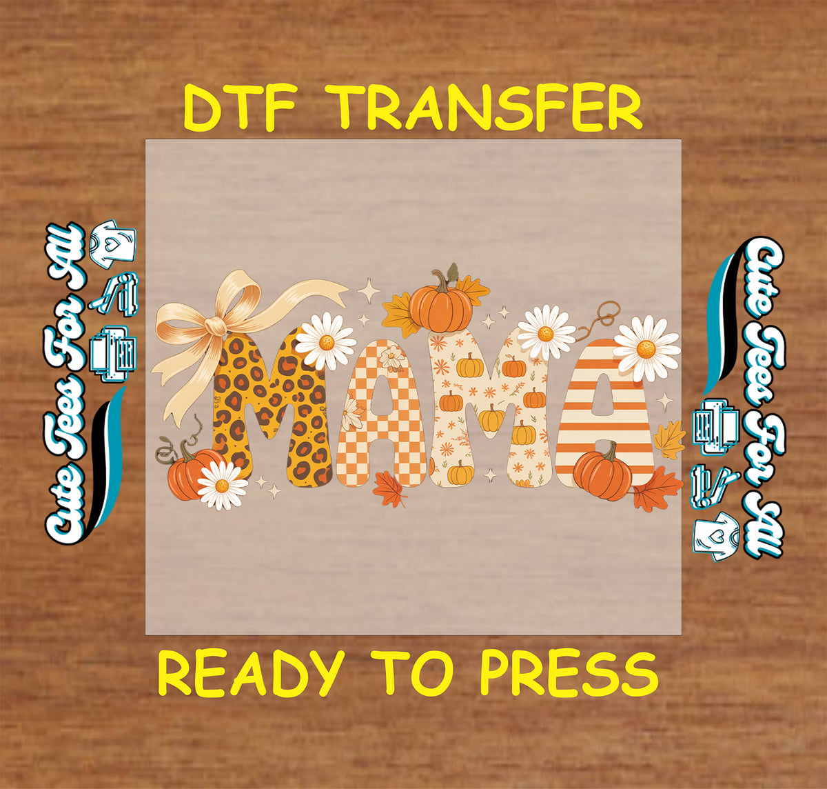 A DTF transfer design featuring the word 'MAMA' in autumn-themed lettering, surrounded by pumpkins, daisies, and a ribbon, displayed on a wood background with 'DTF TRANSFER' and 'READY TO PRESS' text.