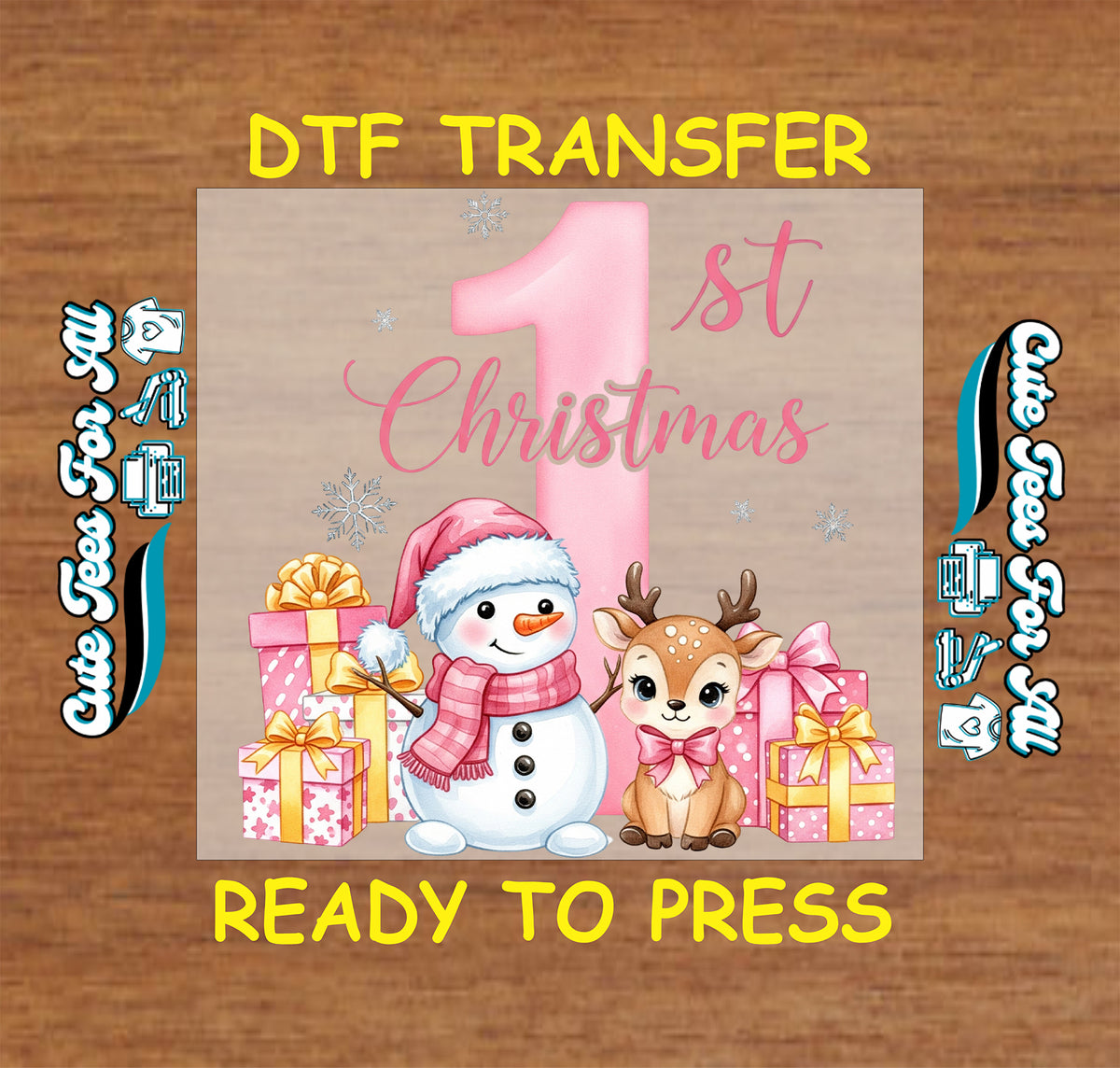 A DTF transfer design preview for a first Christmas graphic, featuring a large pink number 1, '1st Christmas' text, a snowman in a Santa hat, a deer, and gift boxes on a beige background, with 'DTF TRANSFER' and 'READY TO PRESS' text on a wood texture backdrop.