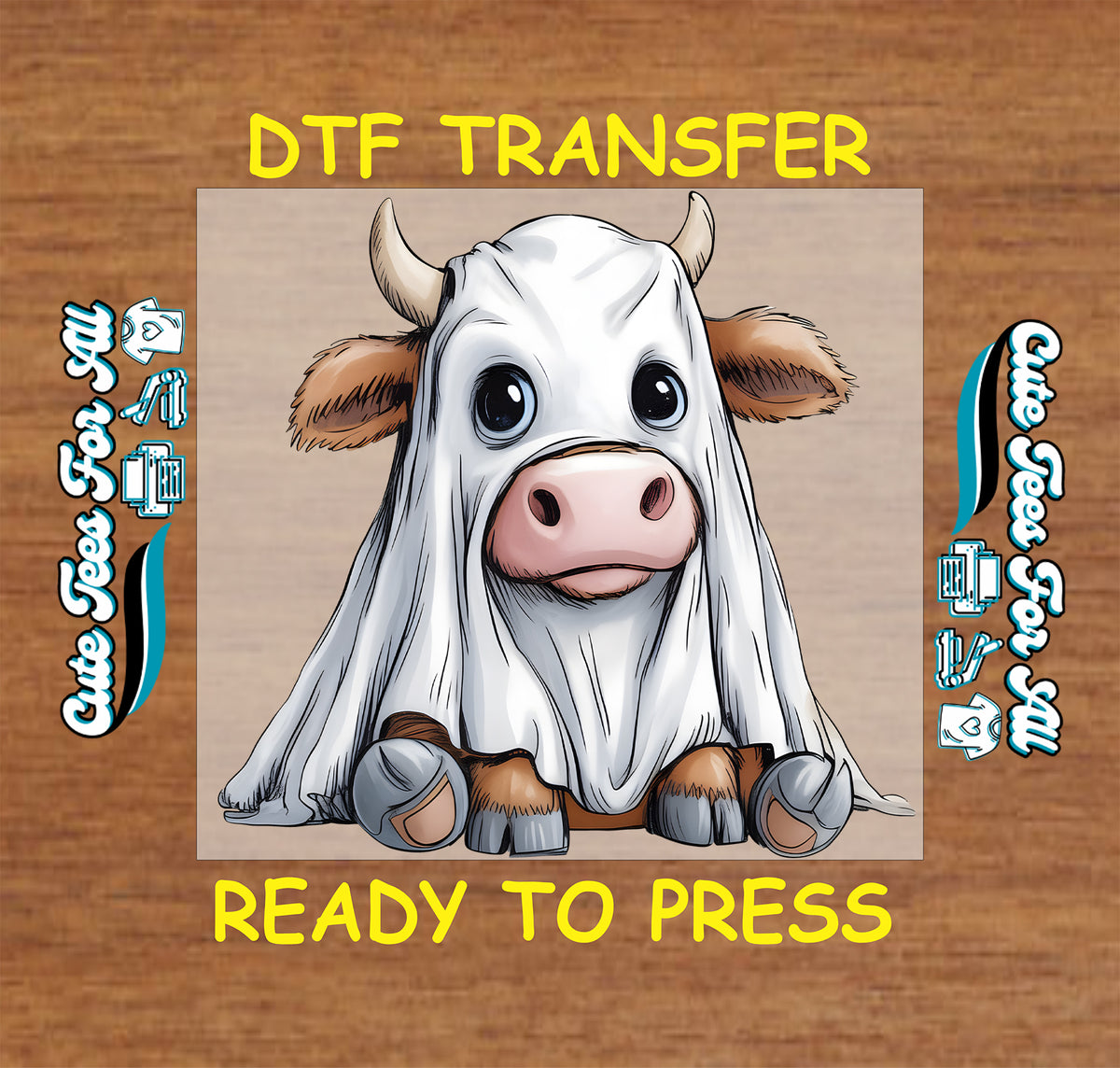 A DTF transfer design featuring a cartoon cow peeking out from a white sheet, with yellow text reading 'DTF TRANSFER' at the top and 'READY TO PRESS' at the bottom on a wood-grain background.