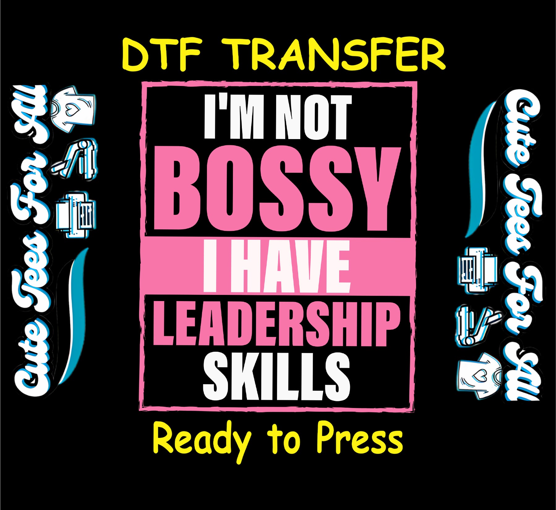 Bold pink and white leadership quote reading I’m Not Bossy I Have Leadership Skills, ready to press dtf iron on heat transfer