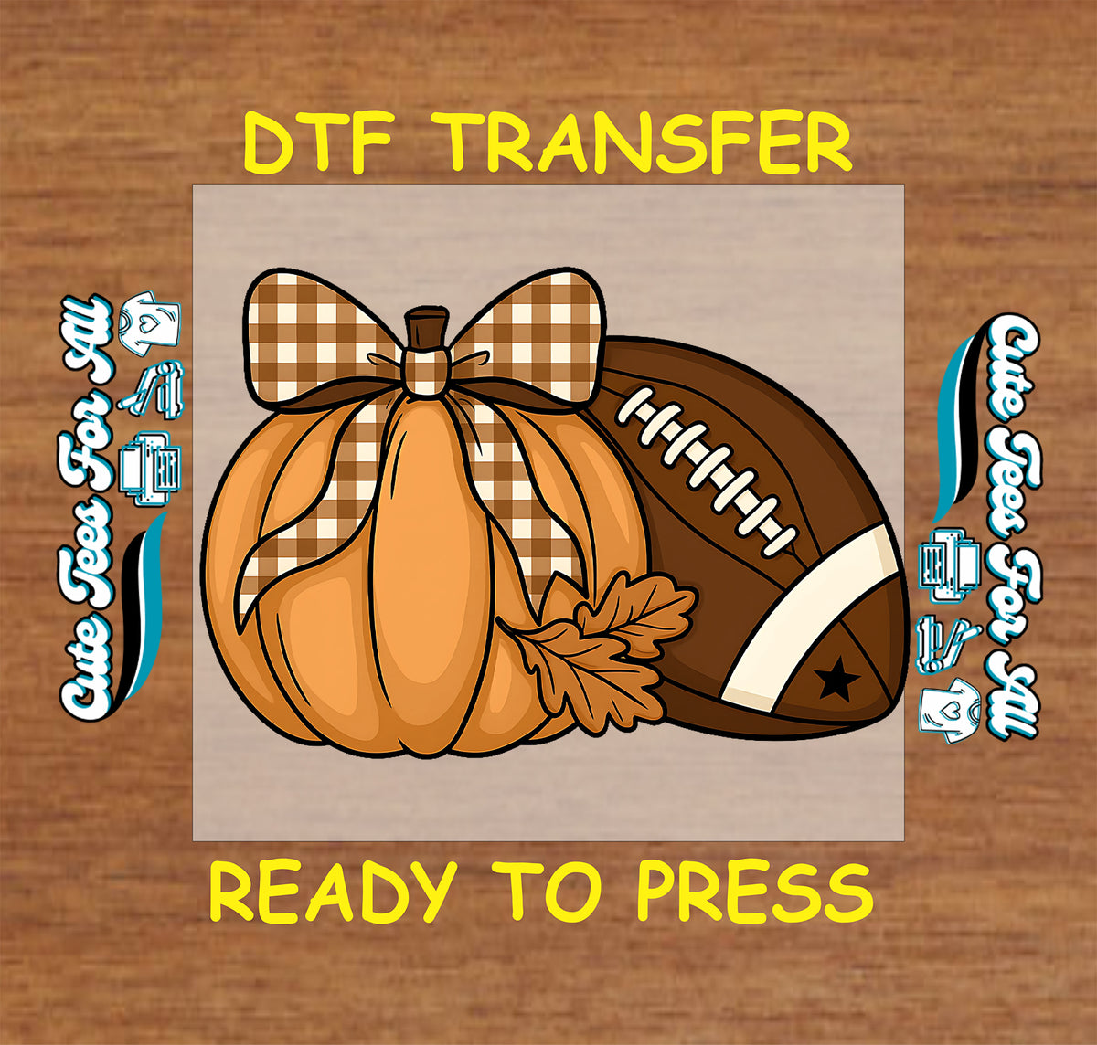 A DTF transfer design preview featuring a cartoon pumpkin with a brown-and-beige gingham bow, an autumn leaf, and a brown football on a tan square background, with yellow text reading 'DTF TRANSFER' and 'READY TO PRESS' on a wood texture backdrop.