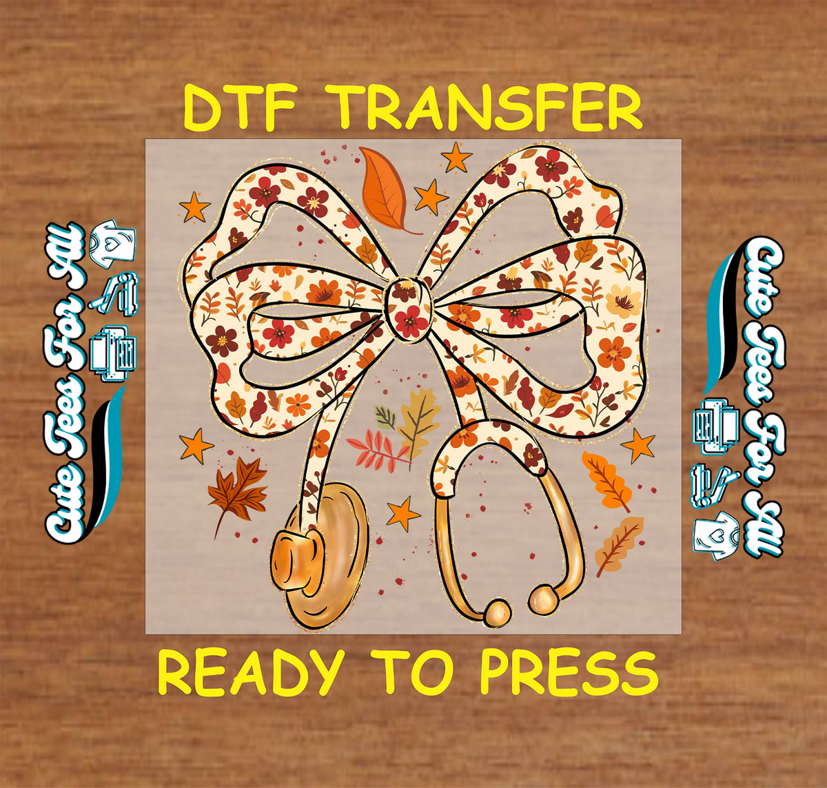 A DTF transfer design preview featuring a large bow and stethoscope motif filled with autumn floral patterns, surrounded by stars and leaves on a beige square, with 'DTF TRANSFER' and 'READY TO PRESS' text on a wood background.