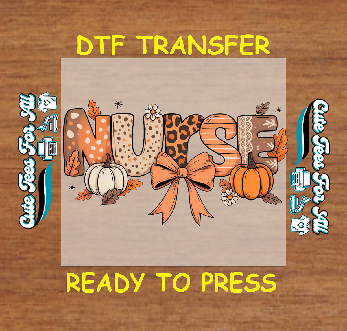 A DTF transfer design featuring the word 'NURSE' in autumn-themed patterns, decorated with pumpkins, leaves, and a large bow, displayed on a wood background with 'DTF TRANSFER' and 'READY TO PRESS' text.