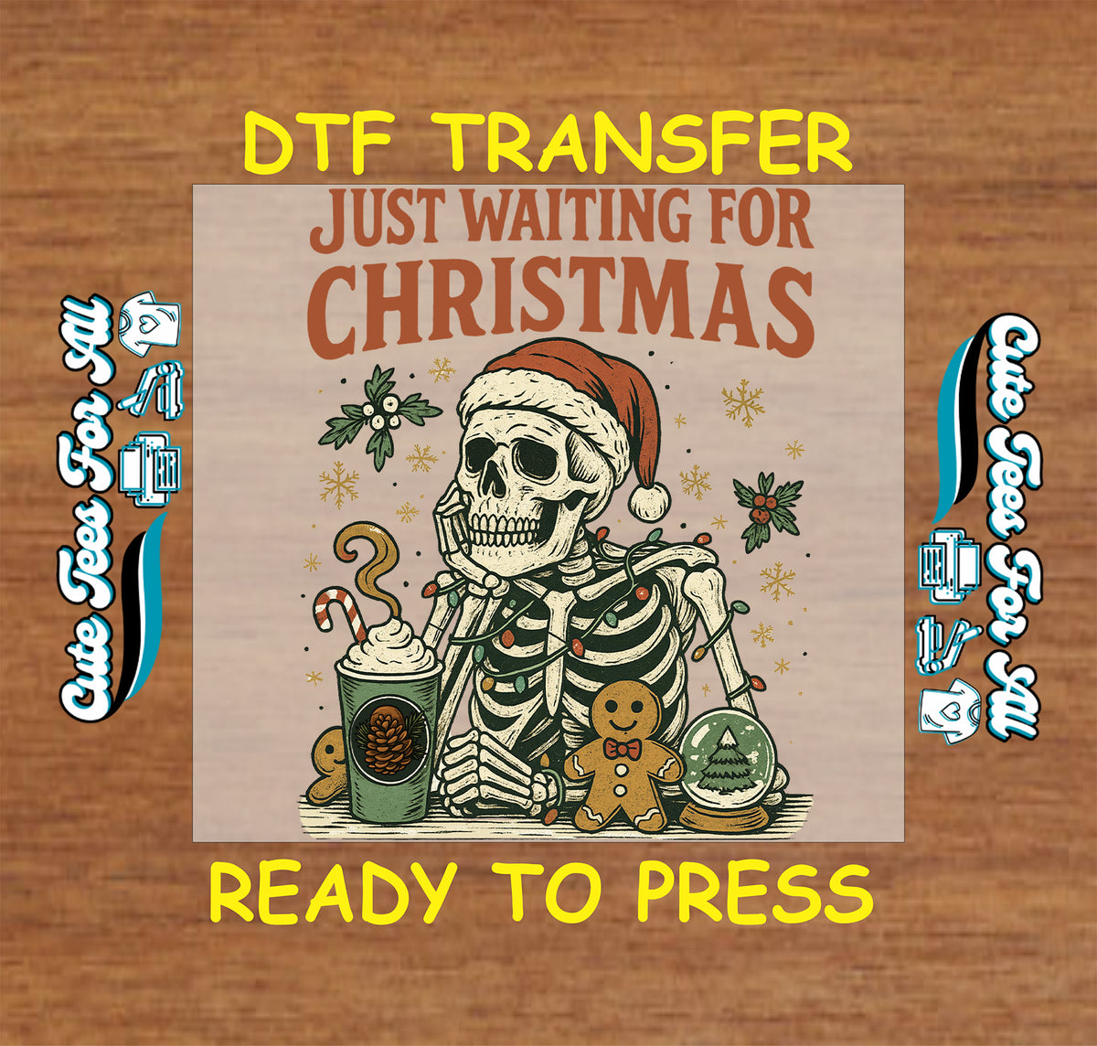 A DTF transfer design preview featuring a skeleton wearing a Santa hat and holding a drink, with the text 'JUST WAITING FOR CHRISTMAS' on a wood-grain background. Yellow text at the top and bottom reads 'DTF TRANSFER' and 'READY TO PRESS', with side icons indicating heat press and transfer use.
