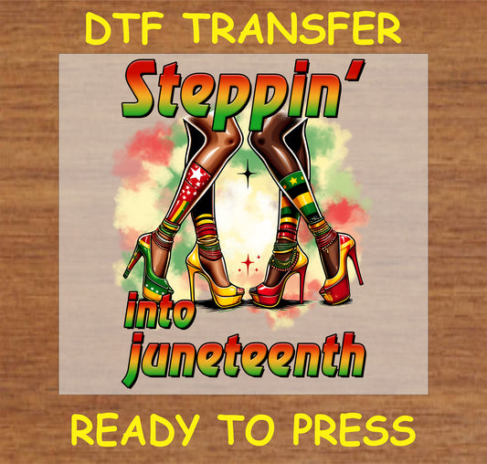 "Juneteenth DTF transfer with Afrocentric high heels and 'Steppin' into Juneteenth' text"