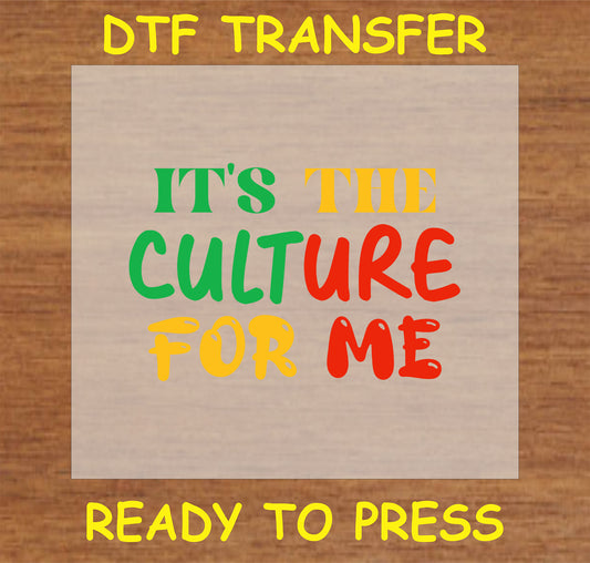 "It’s the Culture for Me DTF transfer with bold, colorful text for cultural pride"