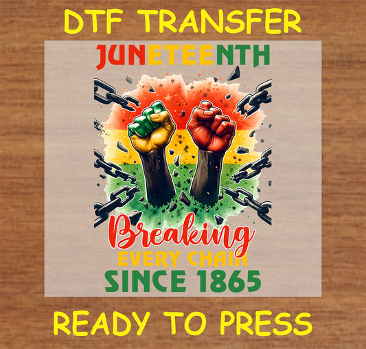 "Juneteenth DTF transfer with fists breaking chains and the text 'Breaking Every Chain Since 1865'"
