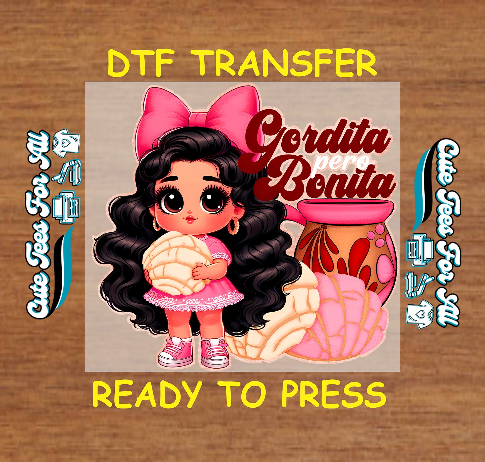 Gordita pero bonita artwork ready to press dtf iron on heat transfer with cute character pan dulce and cultural elements