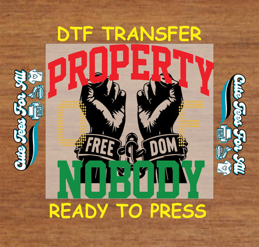 Juneteenth property of nobody freedom hands graphic ready to press dtf transfer with bold lettering and chain break artwork