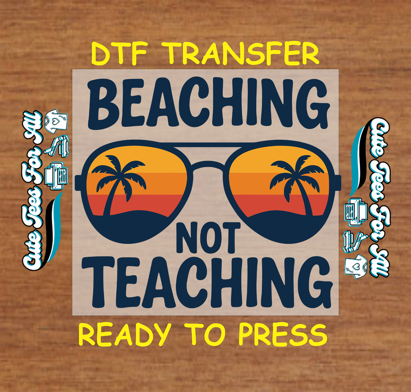 Beaching not teaching sunglasses summer graphic ready to press dtf transfer with palm trees and sunset colors
