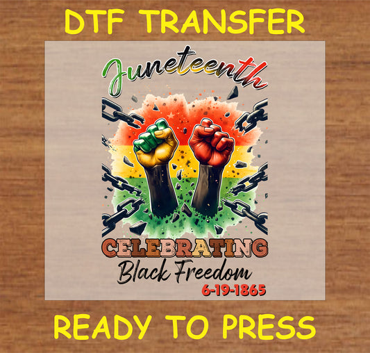 "Juneteenth DTF transfer with colorful fists breaking chains and text 'Celebrating Black Freedom'"