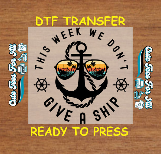 This week we don’t give a ship anchor sunglasses summer artwork ready to press dtf transfer iron on heat transfer decal for diy summer shirts