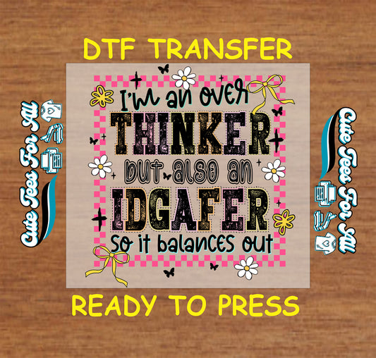 Im an over thinker but also an IDGAFER ready to press dtf transfer iron on heat transfer decal for DIY sarcastic shirts