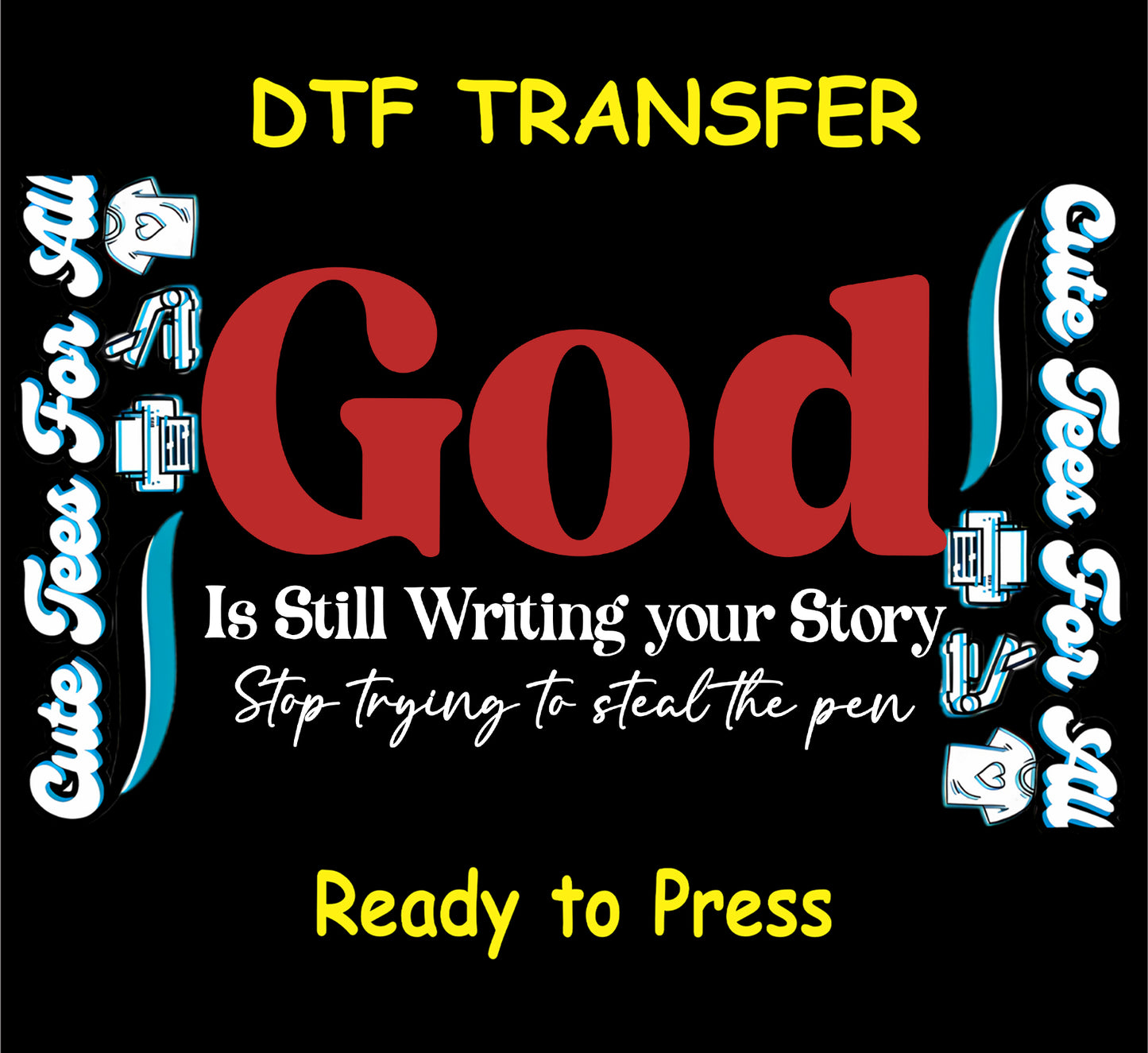 God is still writing your story faith quote typography ready to press dtf transfer iron on heat transfer sheet for DIY faith shirts