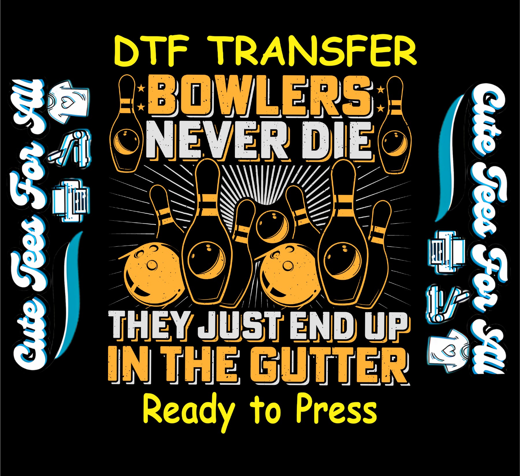 Bowling ready to press dtf transfer featuring bowlers never die quote with bowling pins and balls in retro yellow and white graphic
