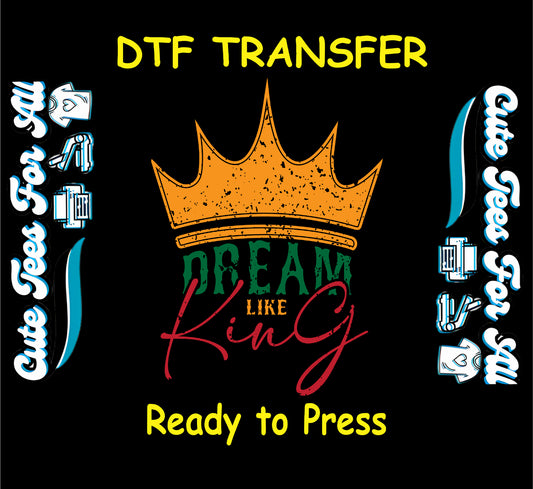 Dream Like King ready to press dtf transfer with gold crown graphic in red green gold colors for Black History shirts