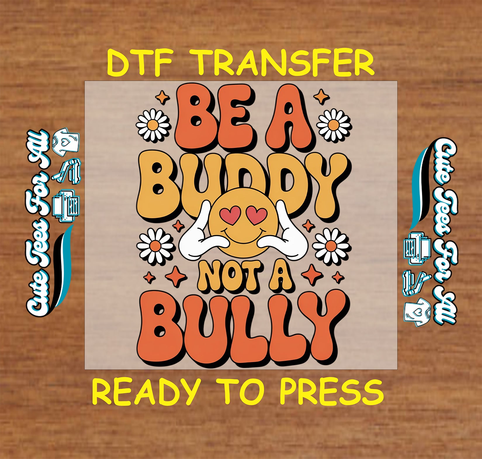 Be A Buddy Not A Bully ready to press dtf transfer with retro smiley face heart eyes and daisy graphics for DIY school shirts