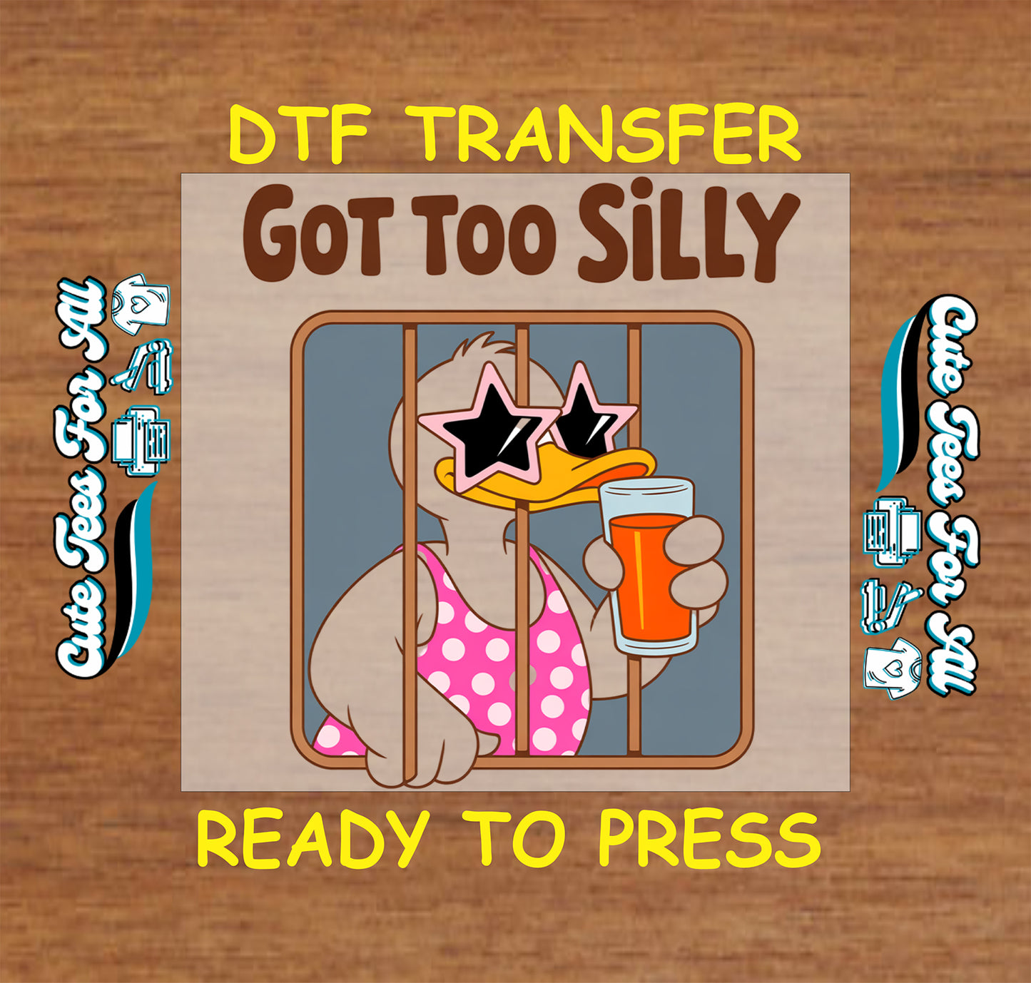 Got Too Silly ready to press dtf transfer featuring cartoon duck with star sunglasses holding drink behind bars for DIY funny shirts