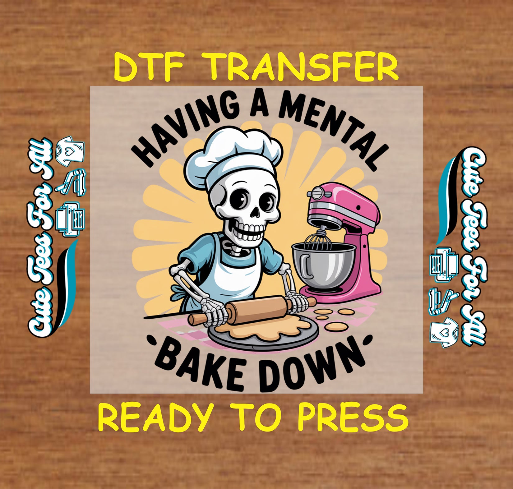 Having A Mental Bake Down ready to press dtf transfer featuring skeleton chef with rolling pin and pink mixer for DIY baking shirts