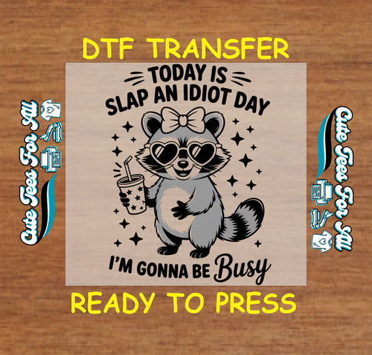 Today Is Slap An Idiot Day ready to press dtf transfer featuring raccoon with heart sunglasses and drink for DIY sarcastic shirts