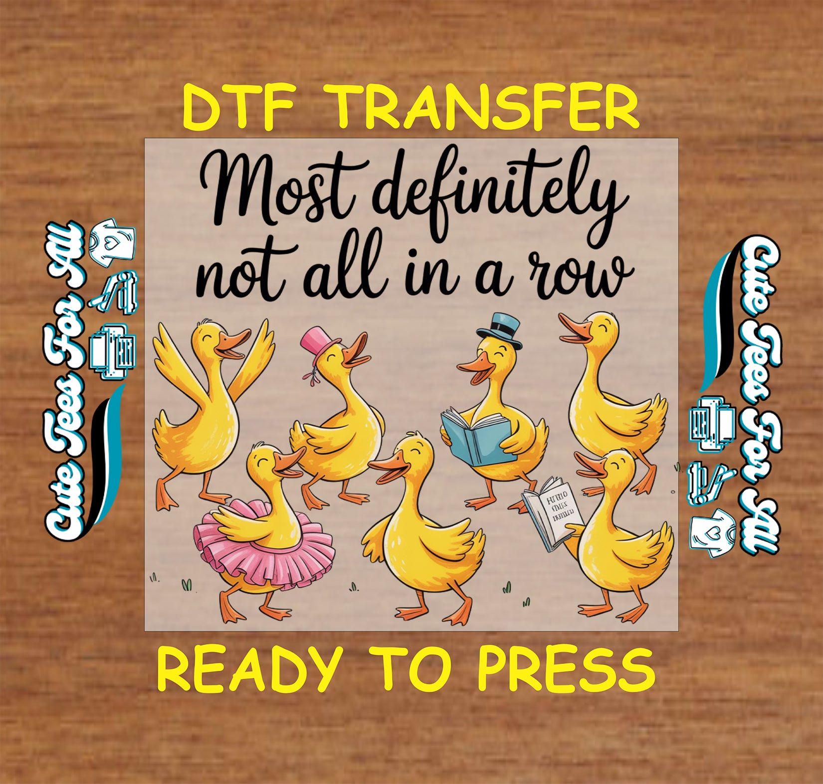 Funny ready to press dtf transfer featuring Most definitely not all in a row duck illustration iron on heat transfer decal for DIY shirts
