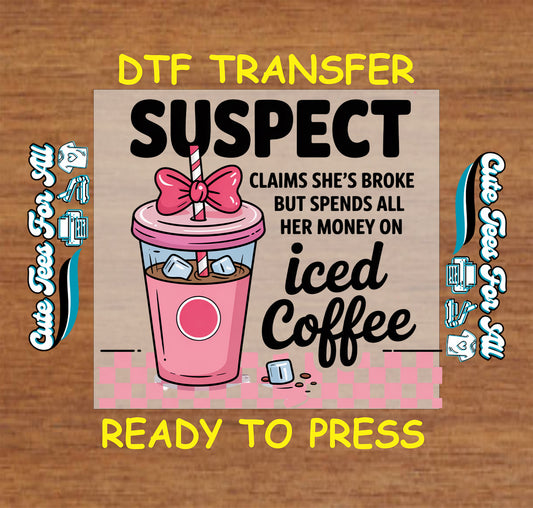 Coffee ready to press dtf transfer with Suspect iced coffee quote pink cup bow graphic iron on heat transfer for DIY shirts