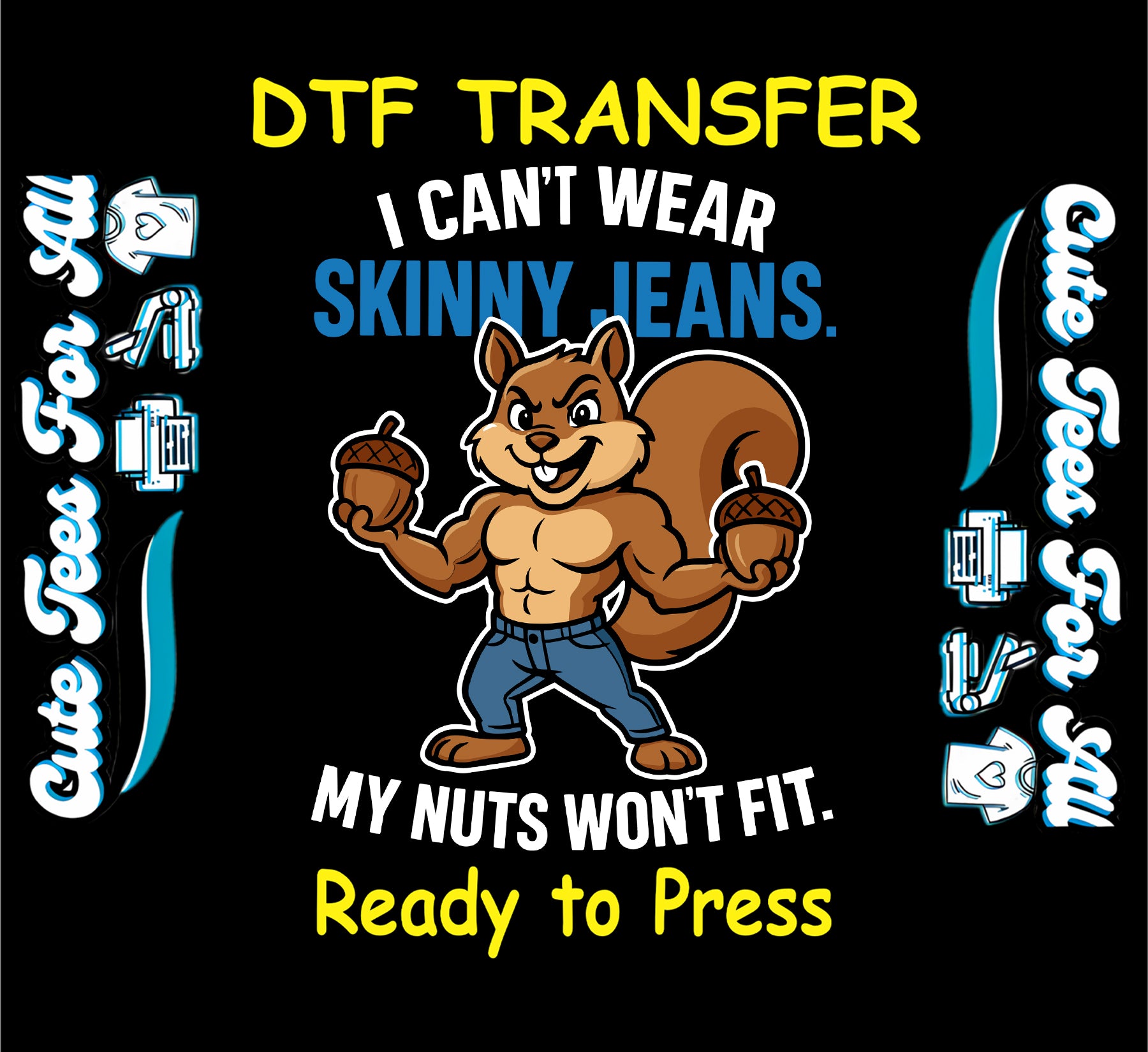 Funny ready to press dtf transfer with I cant wear skinny jeans my nuts wont fit squirrel graphic iron on heat transfer for DIY shirts