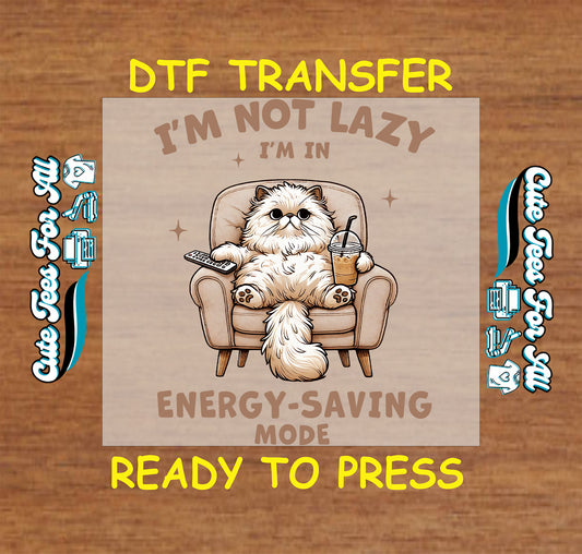 Funny cat ready to press dtf transfer with fluffy lounging cat and energy saving mode quote iron on decal
