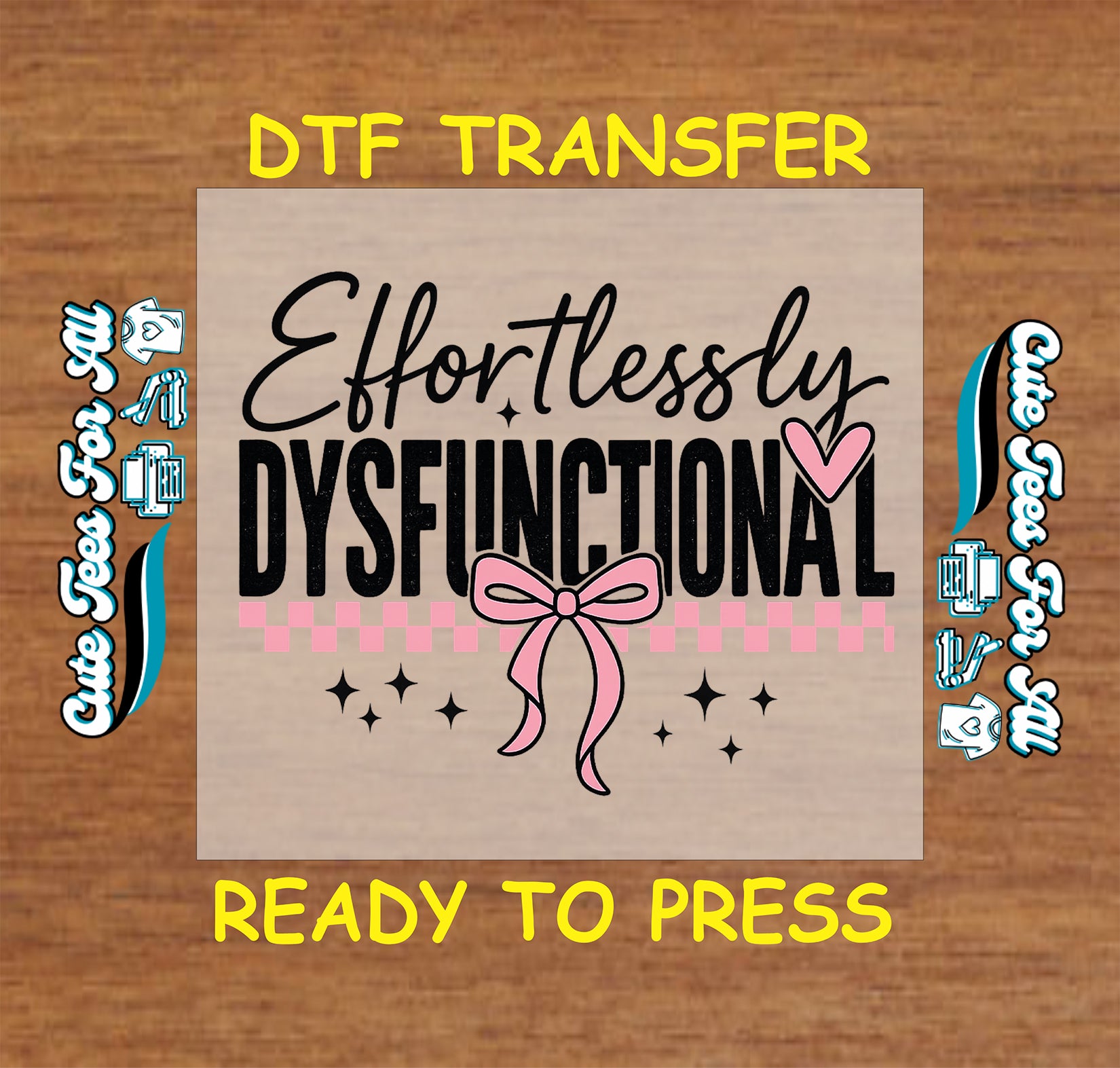 Effortlessly Dysfunctional ready to press dtf transfer with pink bow checker detail iron on decal design