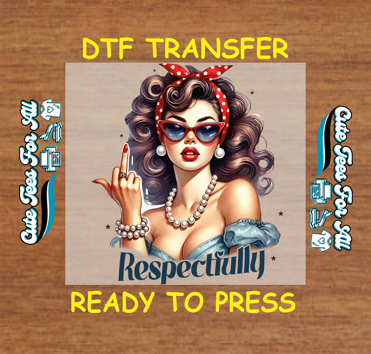 Respectfully retro pin up ready to press dtf transfer iron on decal heat transfer for DIY shirts featuring vintage woman graphic