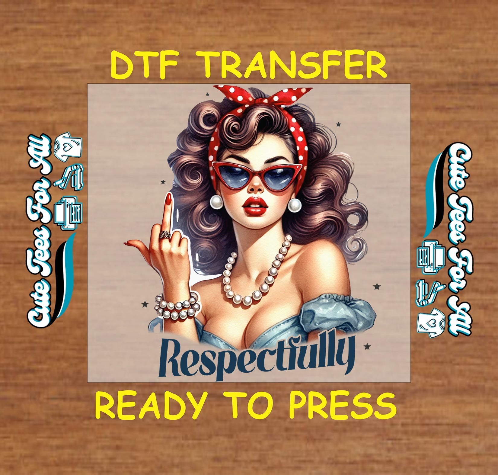 Respectfully retro pin up ready to press dtf transfer iron on decal heat transfer for DIY shirts featuring vintage woman graphic