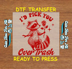 Funny Valentine DTF Transfer – Id Pick You Raccoon Shirt Design Ready to Press 13225