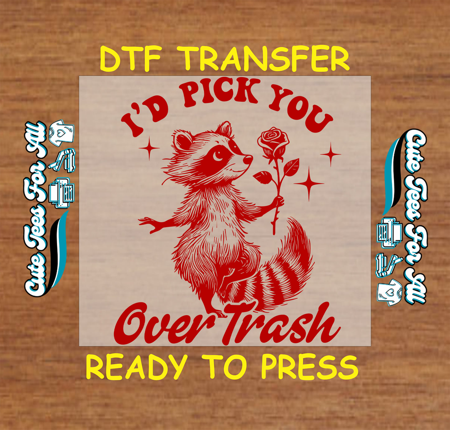 Id Pick You Over Trash ready to press dtf transfer iron on decal heat transfer with raccoon holding rose design