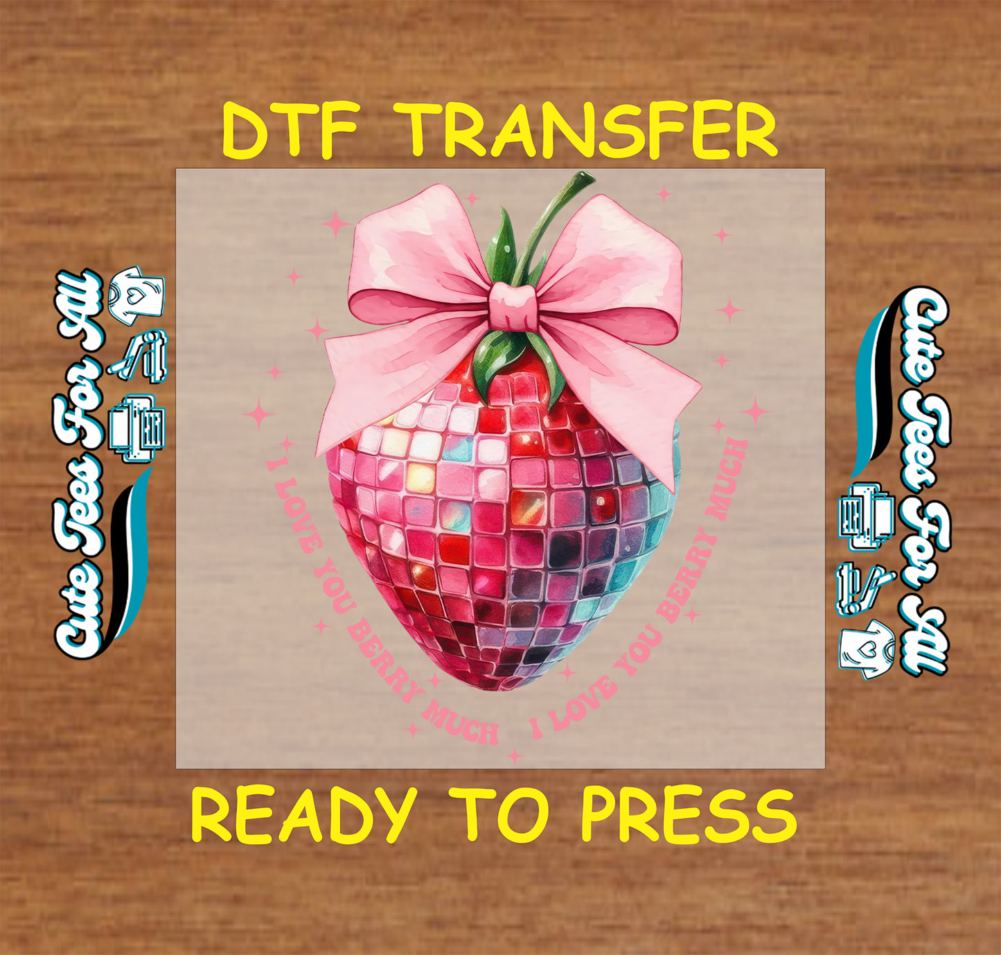 sparkling disco strawberry with pink bow and i love you berry much phrase ready to press dtf transfer graphic