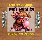 Funny Cow DTF Transfer – Don’t Burst My Bubble Heifer Shirt Design Ready to Press 13287