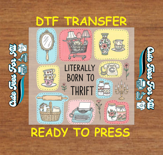 literally born to thrift vintage thrift items graphic ready to press dtf iron on heat transfer for thrift lover diy shirts