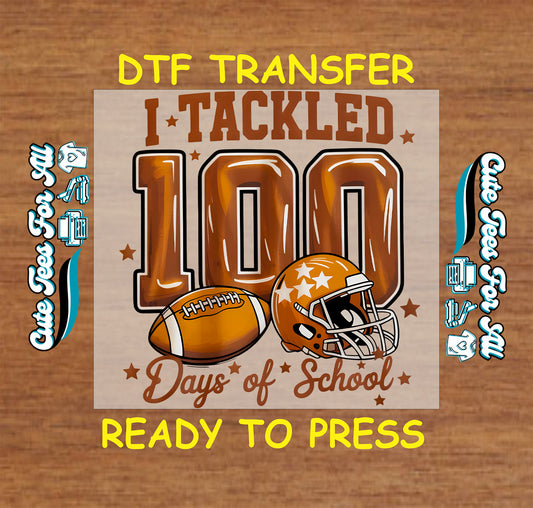 i tackled 100 days of school football graphic ready to press dtf iron on heat transfer for diy shirts