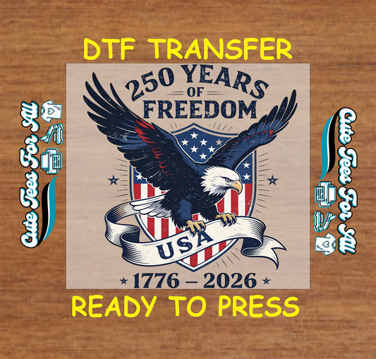 250 years of freedom eagle usa 1776 2026 patriotic ready to press dtf transfer iron on heat transfer with american flag shield design
