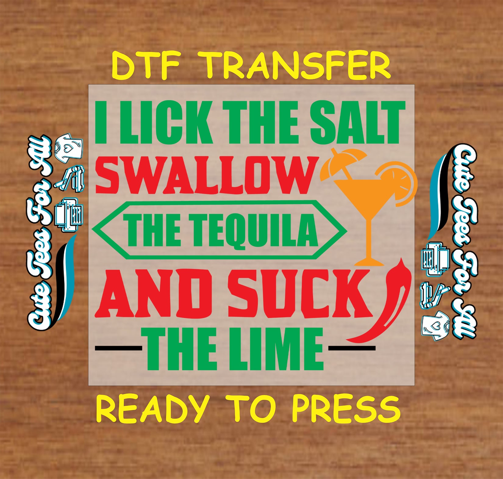i lick the salt swallow the tequila and suck the lime funny fiesta quote ready to press dtf transfer iron on heat transfer
