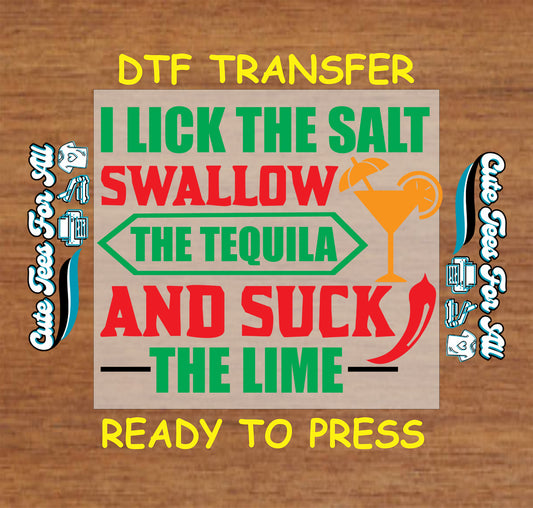 i lick the salt swallow the tequila and suck the lime funny fiesta quote ready to press dtf transfer iron on heat transfer