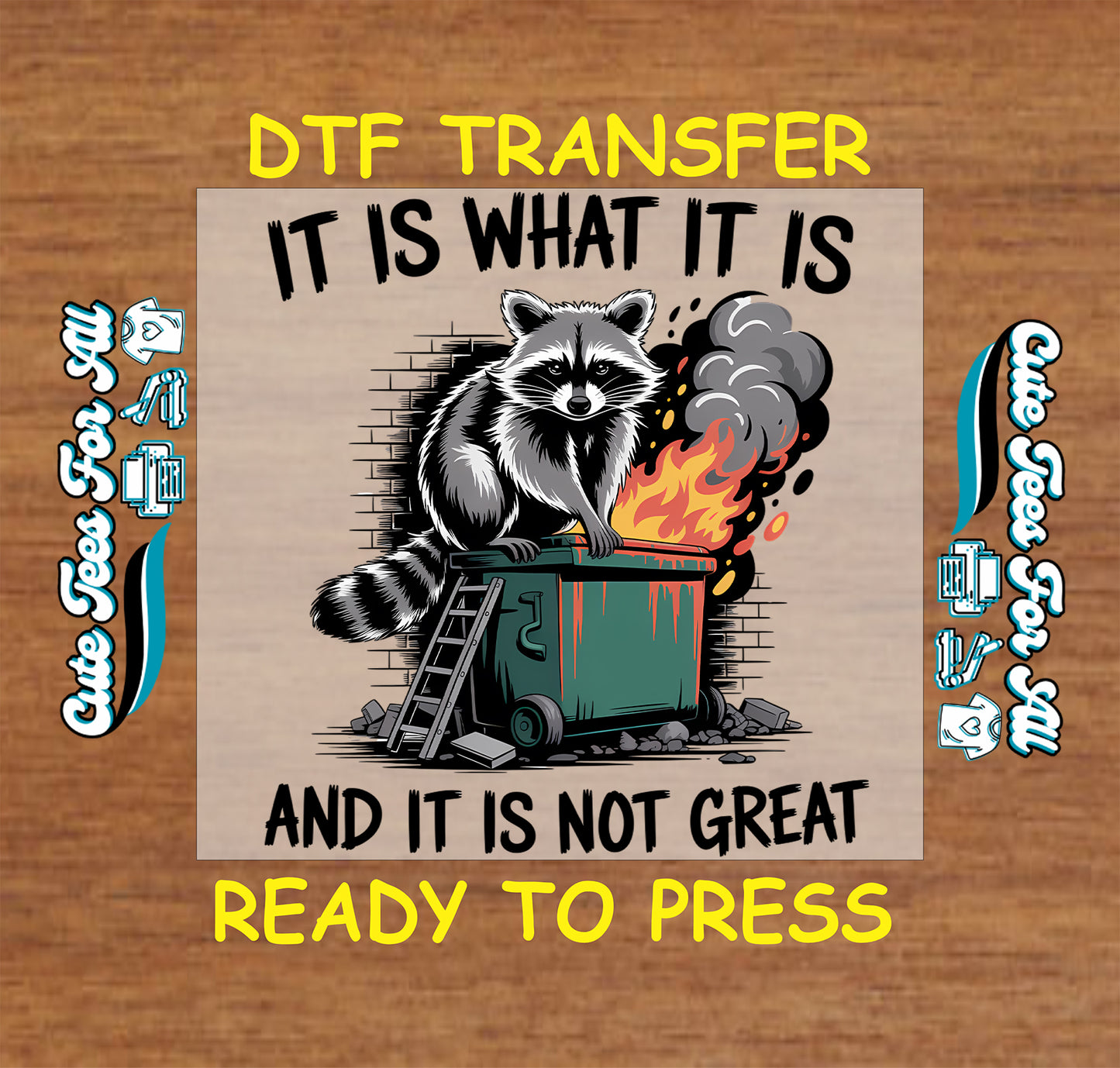 Funny raccoon ready to press dtf transfer with trash can fire graphic and the phrase it is what it is and it is not great