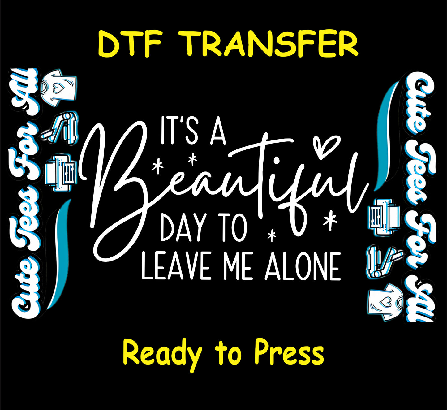 its a beautiful day to leave me alone ready to press dtf transfer with script typography and minimalist black design
