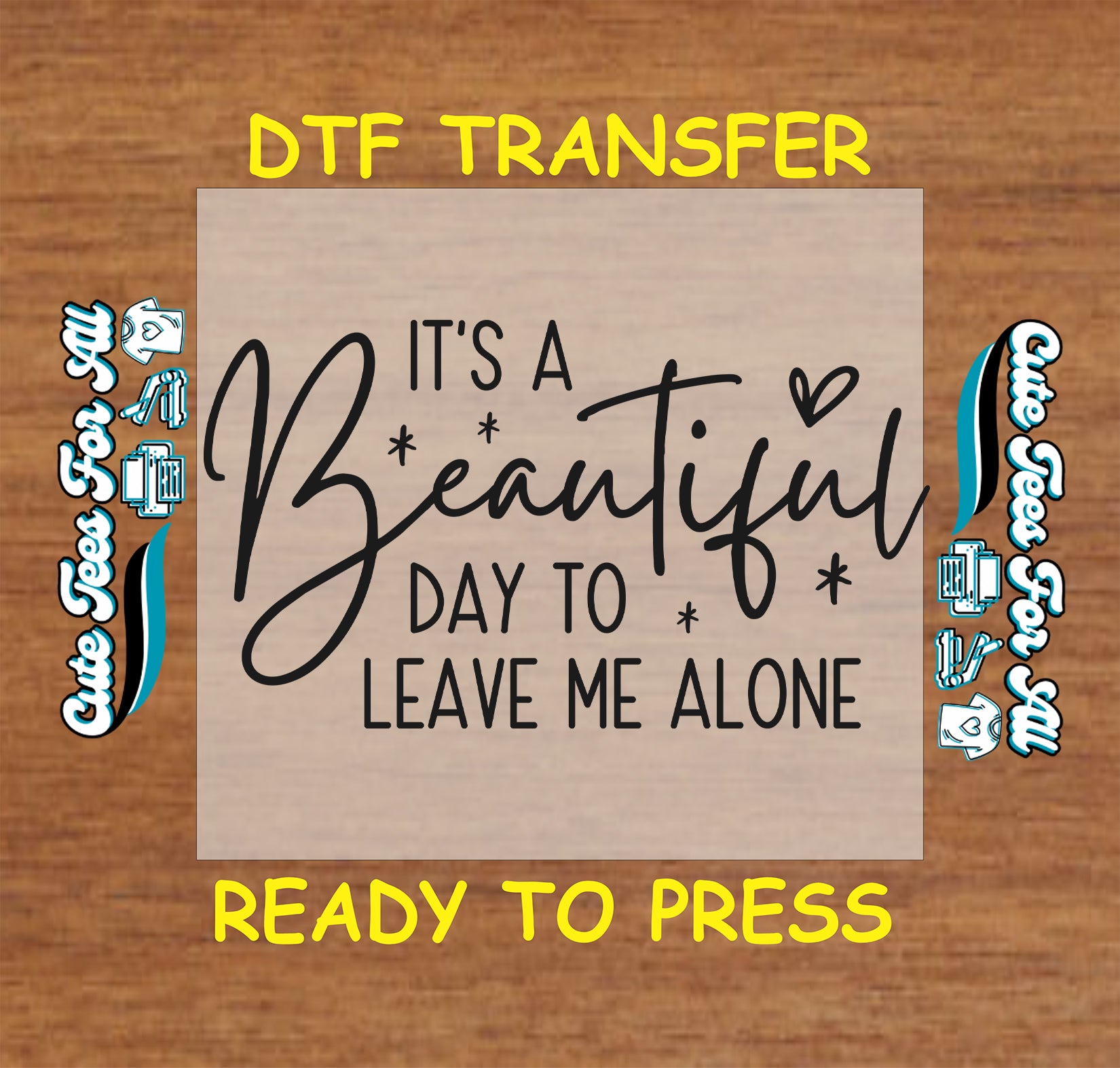 its a beautiful day to leave me alone ready to press dtf transfer with script quote typography minimalist black design on neutral background