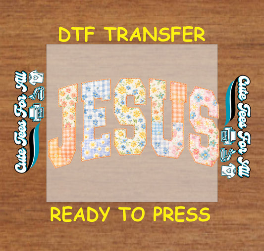 jesus ready to press dtf transfer with patchwork floral letters spring pastel christian easter design on neutral background