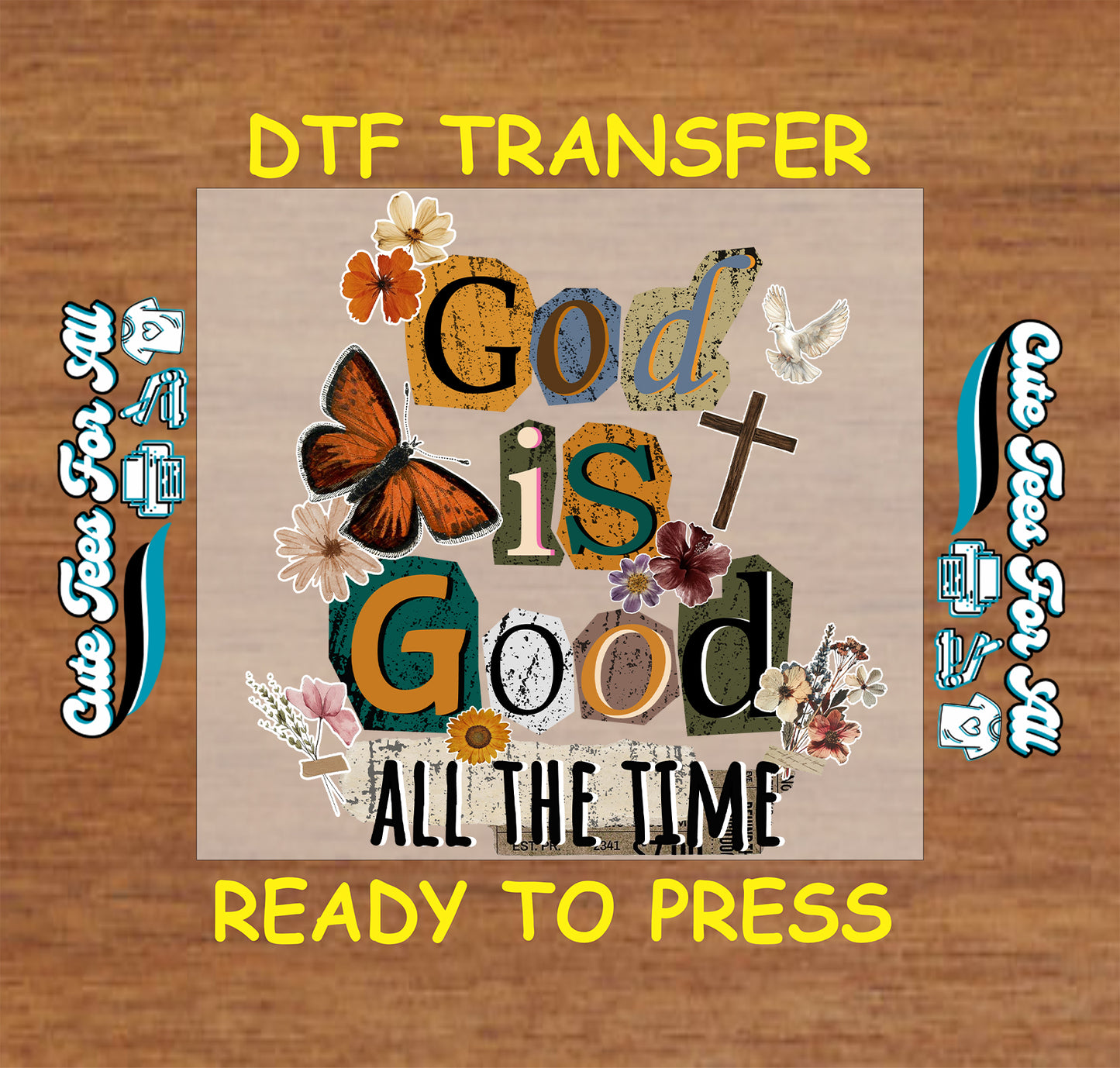 god is good all the time ready to press dtf transfer with floral butterfly dove and cross elements christian faith heat transfer design