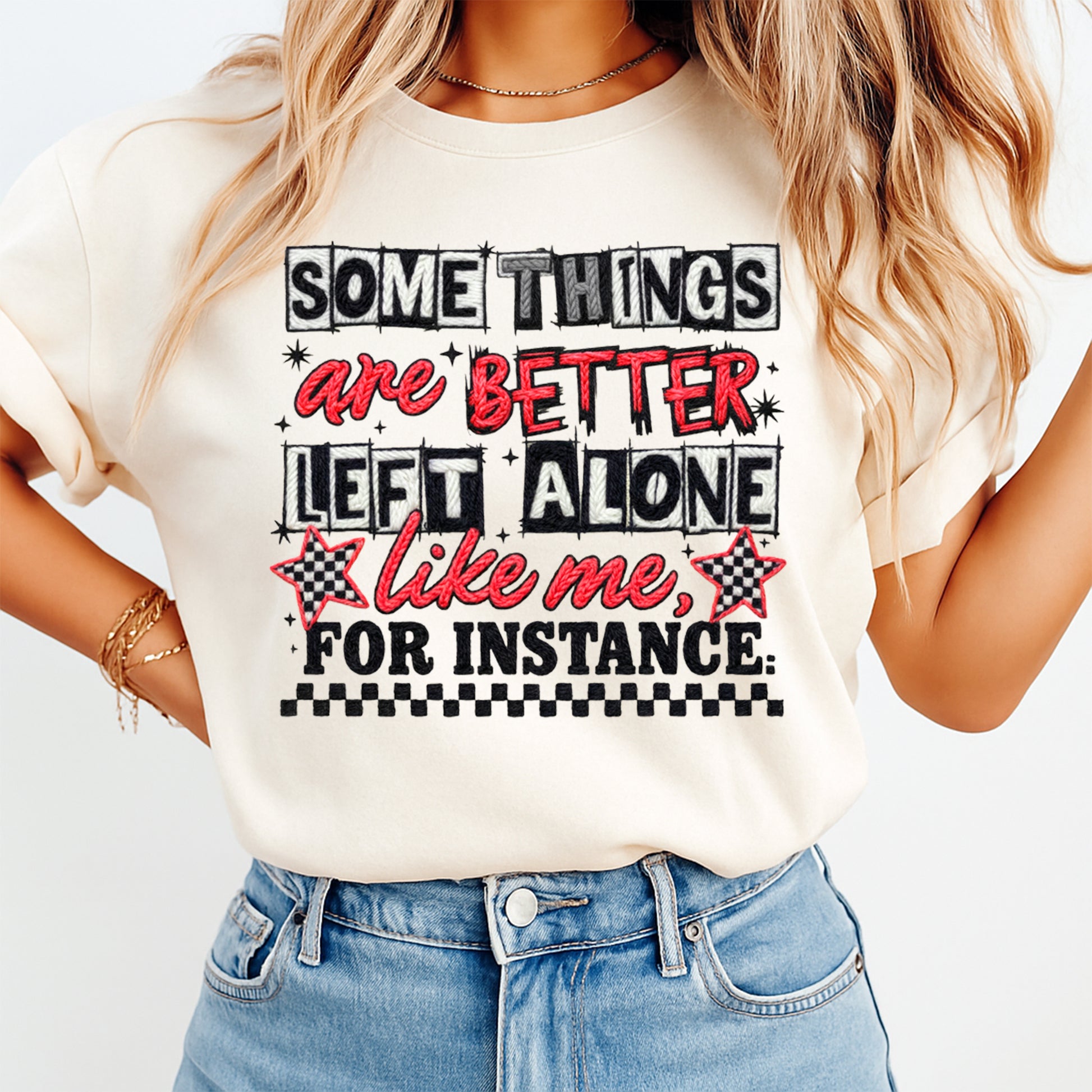 woman wearing sarcastic quote shirt some things are better left alone like me ready to press dtf transfer edgy graphic design
