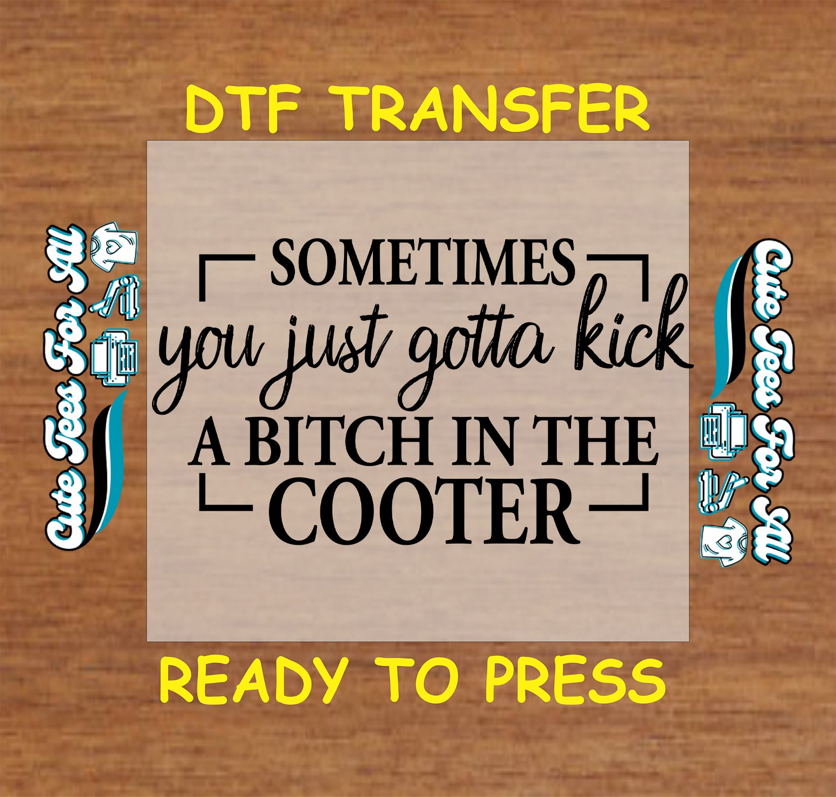 sometimes you just gotta kick sarcastic quote ready to press dtf transfer bold script typography iron on heat transfer for diy shirts