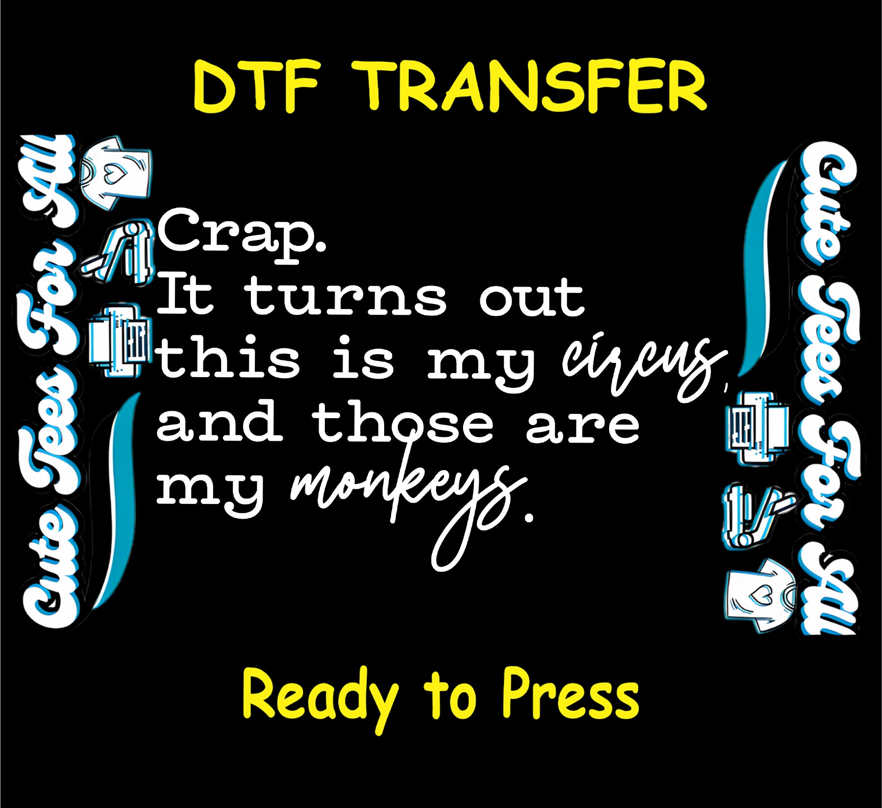 this is my circus those are my monkeys ready to press dtf transfer sarcastic quote bold and script typography iron on heat transfer