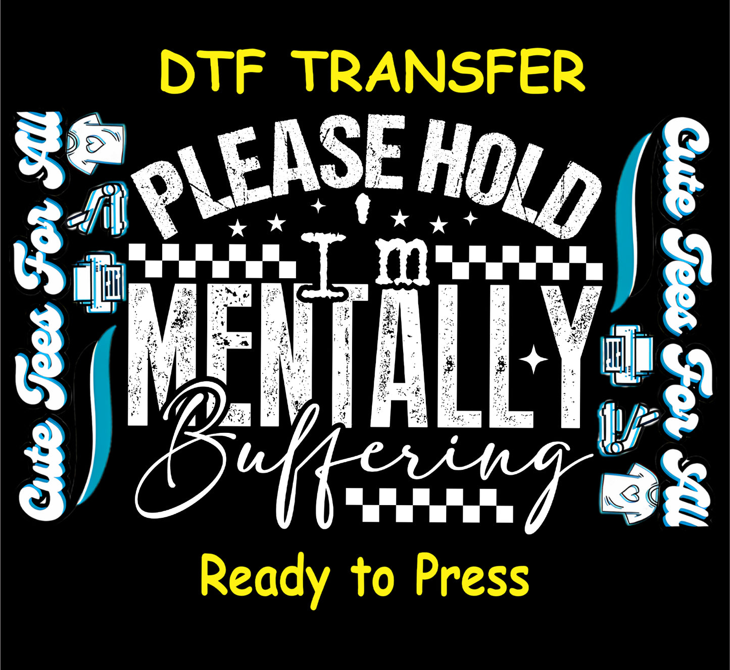 please hold im mentally buffering ready to press dtf transfer sarcastic quote distressed text checkerboard iron on heat transfer